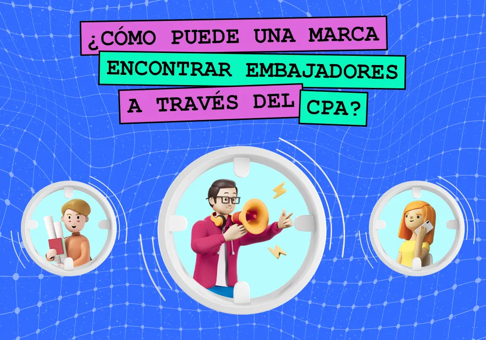 ¿Cómo puede una marca encontrar embajadores a través de CPA?